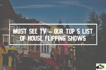 Our Top 5 List Of House Flipping Shows